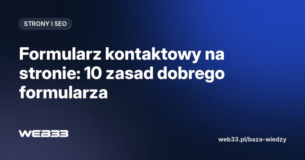 Formularz kontaktowy na stronie: 10 zasad dobrego formularza