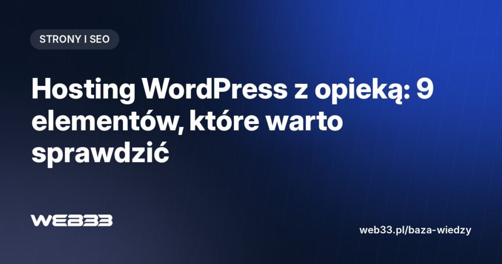 Hosting WordPress z opieką: 9 elementów, które warto sprawdzić