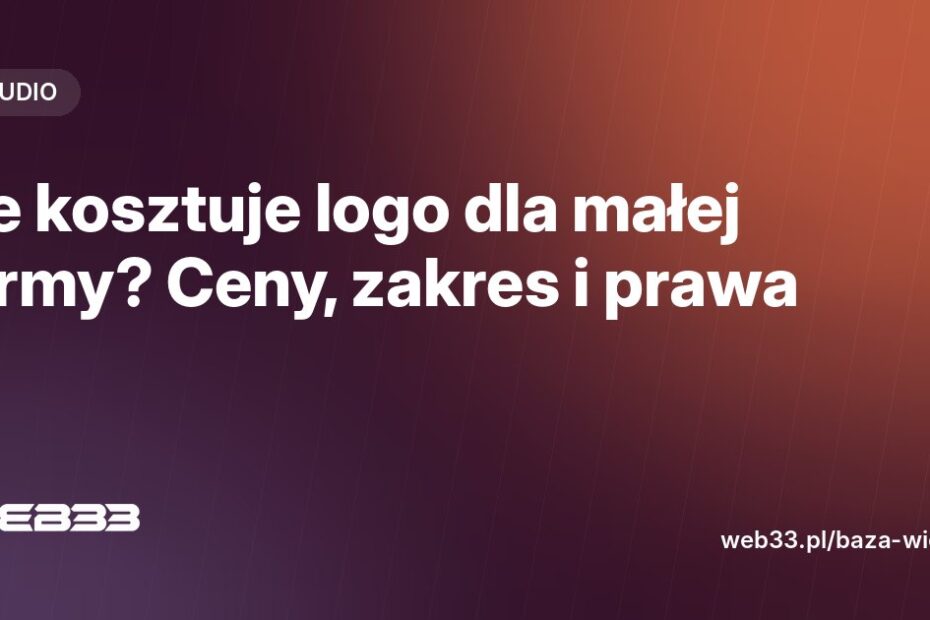 Ile kosztuje logo dla małej firmy? Ceny, zakres i prawa