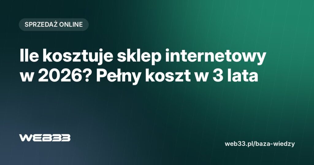 Ile kosztuje sklep internetowy w 2026? Pełny koszt w 3 lata