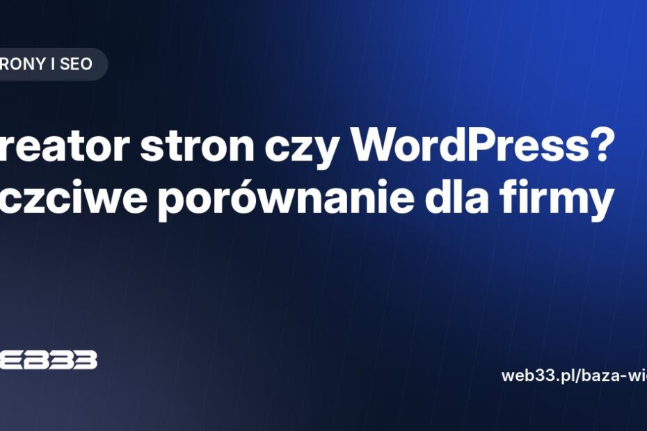Kreator stron czy WordPress? Uczciwe porównanie dla firmy