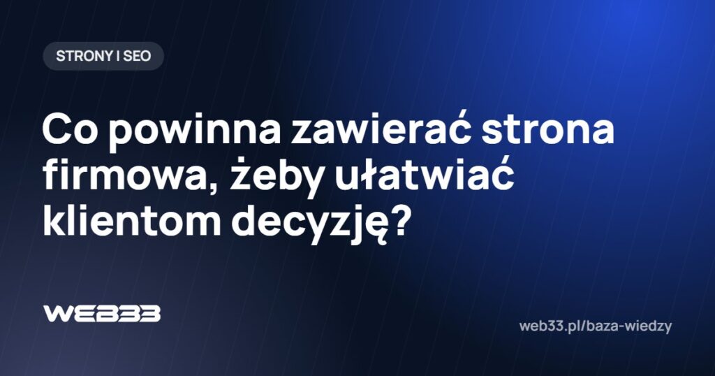 Co powinna zawierać strona firmowa, żeby ułatwiać klientom decyzję?