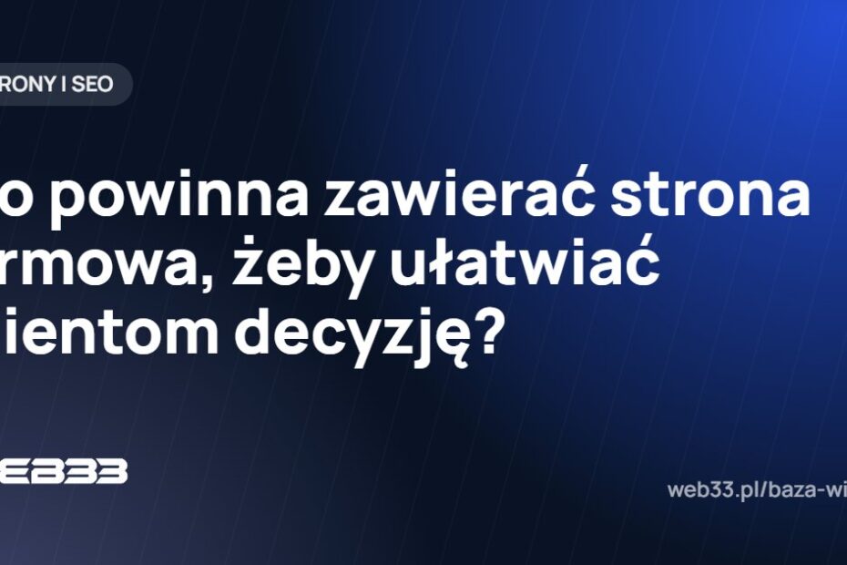 Co powinna zawierać strona firmowa, żeby ułatwiać klientom decyzję?
